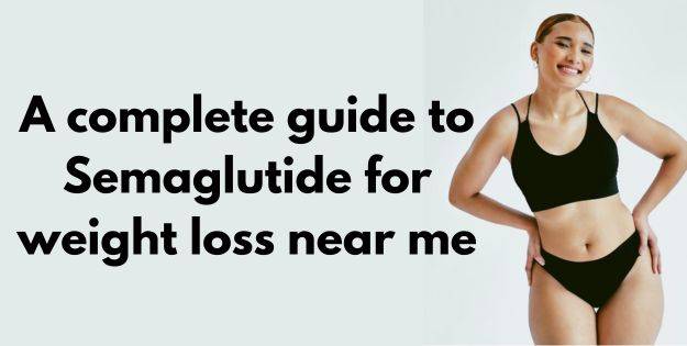 Semaglutide for Weight Loss Near Me