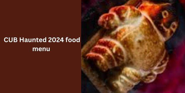 CUB Haunted 2024 food menu